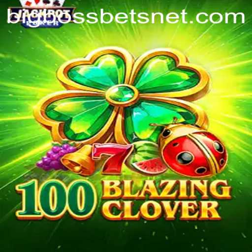Exploring the Thrills of 100BlazingClover with BIG BOSS BETS