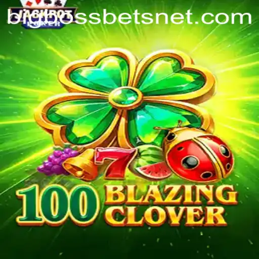 Exploring the Thrills of 100BlazingClover with BIG BOSS BETS